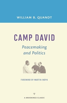 Camp David: Peacemaking and Politics by Quandt, William B.