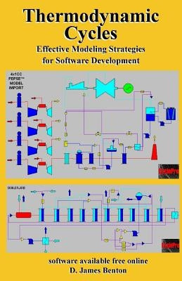 Thermodynamic Cycles: Effective Modeling Strategies for Software Development by Benton, D. James