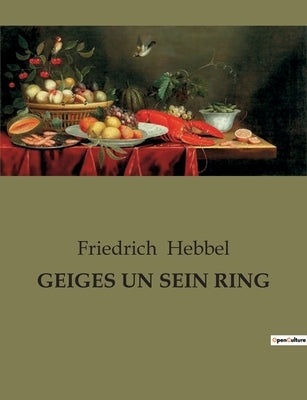 Geiges Un Sein Ring by Hebbel, Friedrich