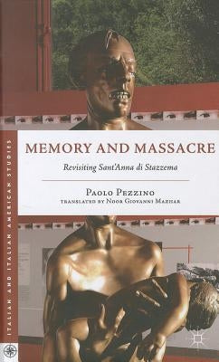 Memory and Massacre: Revisiting Sant' Anna Di Stazzema by Giovanni Mazhar, Noor