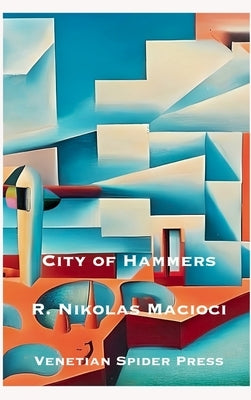 City of Hammers by Macioci, R. Nikolas