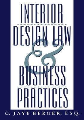 Interior Design Law and Business Practices by Berger, C. Jaye