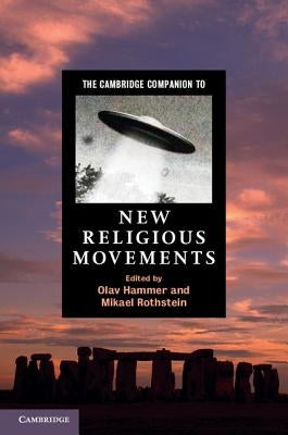 The Cambridge Companion to New Religious Movements by Hammer, Olav
