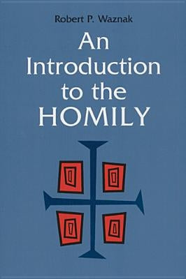 An Introduction to the Homily by Waznak, Robert P.