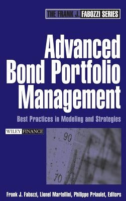 Advanced Bond Portfolio Management: Best Practices in Modeling and Strategies by Fabozzi, Frank J.