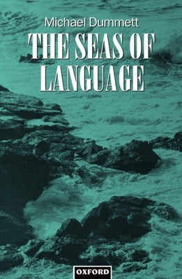 The Seas of Language by Dummett, Michael