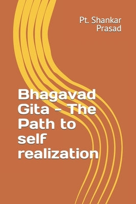 Bhagvad Gita: The Path to self realization by Prasad, Shankar