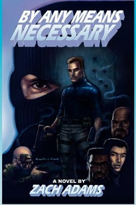 By Any Means Necessary by Adams, Zach