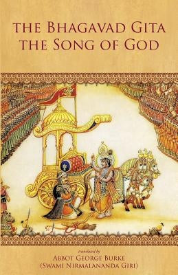 The Bhagavad Gita - The Song of God by Burke, Abbot George