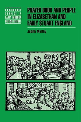 Prayer Book and People in Elizabethan and Early Stuart England by Maltby, Judith