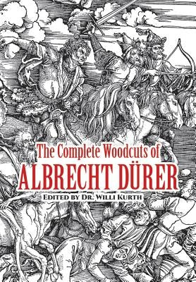 The Complete Woodcuts of Albrecht Dürer by D&#252;rer, Albrecht
