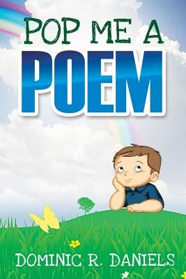 Pop Me A Poem by Daniels, Dominic R.