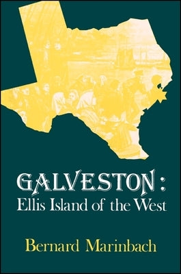 Galveston: Ellis Island of the West by Marinbach, Bernard
