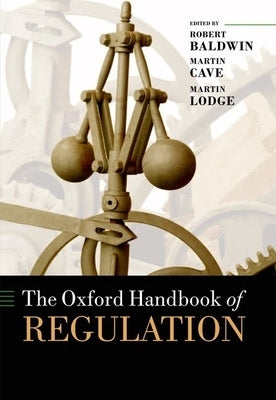 The Oxford Handbook of Regulation by Baldwin, Robert