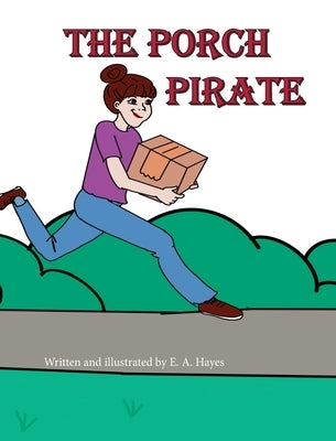 The Porch Pirate by Hayes, E. A.