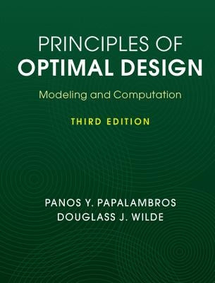 Principles of Optimal Design: Modeling and Computation by Papalambros, Panos Y.