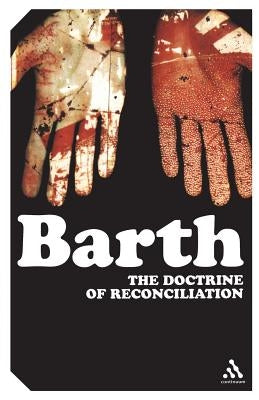 The Doctrine of Reconciliation: The Subject-Matter and Problems of the Doctrine of of Reco by Barth, Karl