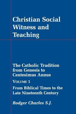 Christian Social Witness and Teaching Volume 1 by Charles, Rodger