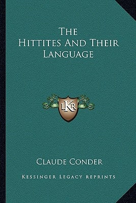 The Hittites and Their Language by Conder, Claude