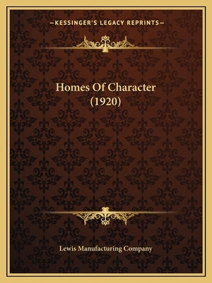 Homes Of Character (1920) by Lewis Manufacturing Company