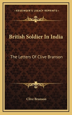 British Soldier in India: The Letters of Clive Branson by Branson, Clive
