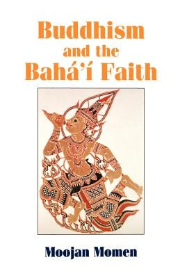 Buddhism and the Baha'i Faith by Momen, Moojan