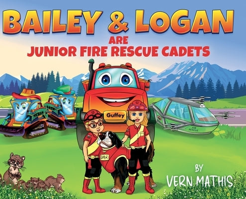 Bailey & Logan are Junior Fire Rescue Cadets: First Rescue by Mathis, Vern