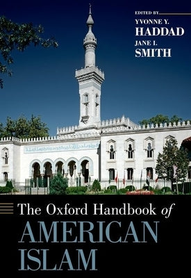Oxford Handbook of American Islam by Haddad, Yvonne Y.