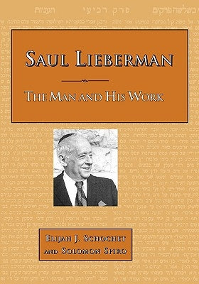 Saul Lieberman: The Man and His Work by Schochet, Elijah J.