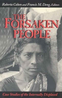 The Forsaken People: Case Studies of the Internally Displaced by Cohen, Roberta