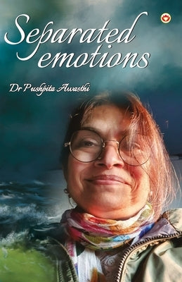 Separated Emotions by Awasthi, Pushpita