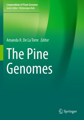 The Pine Genomes by de la Torre, Amanda R.