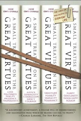 A Small Treatise on the Great Virtues by Comte-Sponville, André