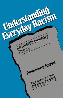 Understanding Everyday Racism: An Interdisciplinary Theory by Essed, Philomena
