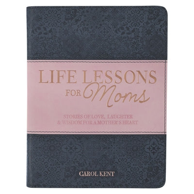 Life Lessons for Moms, Stories of Love, Laughter & Wisdom for a Mother's Heart by Christian Art Gifts