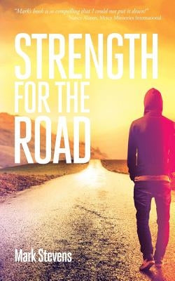 Strength for the Road by Stevens, Mark