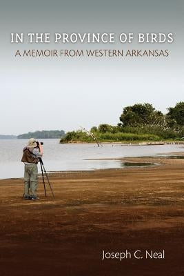In the Province of Birds by Neal, Joseph C.