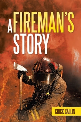 A Fireman's Story by Gallin, Chick