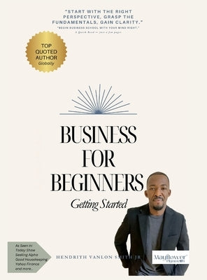 Business for Beginners: Getting Started by Hendrith Vanlon Smith Jr