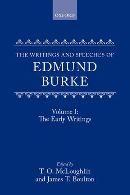 The Writings and Speeches of Edmund Burke: Volume 1: The Early Writings by Burke, Edmund