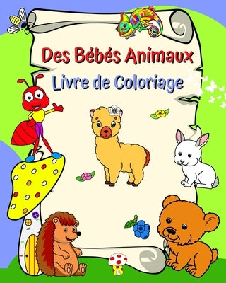 Des Bébés Animaux Livre de Coloriage: Animaux souriants, lignes audacieuses, à partir de 3 ans by Kim, Maryan Ben