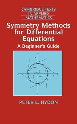 Symmetry Methods for Differential Equations: A Beginner's Guide by Hydon, Peter E.