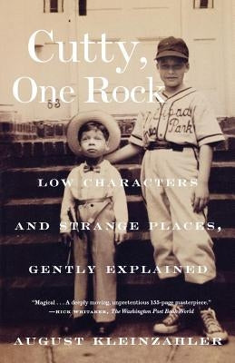 Cutty, One Rock: Low Characters and Strange Places, Gently Explained by Kleinzahler, August