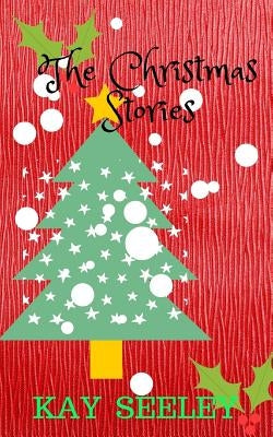 The Christmas Stories by Seeley, Kay