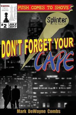 Don't Forget Your Cape by Combs, Mark Dewayne