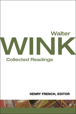 Walter Wink: Collected Readings by Wink, Walter