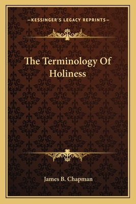 The Terminology of Holiness by Chapman, James B.