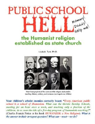Public School Hell: The Establishment of the Humanist Religion as State Church by Louis, Turk A.