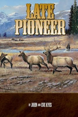 Late Pioneer by Kyes, Eve
