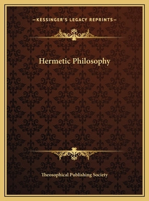 Hermetic Philosophy by Theosophical Publishing Society
